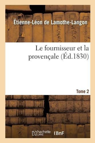 Le Fournisseur Et La Provencale. Tome 2