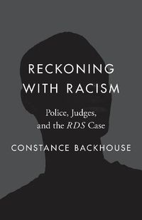 Cover image for Reckoning with Racism: Police, Judges, and the RDS Case