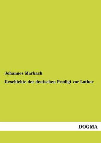 Cover image for Geschichte Der Deutschen Predigt VOR Luther