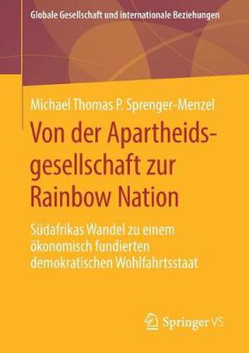 Cover image for Von Der Apartheidsgesellschaft Zur Rainbow Nation: Sudafrikas Wandel Zu Einem OEkonomisch Fundierten Demokratischen Wohlfahrtsstaat