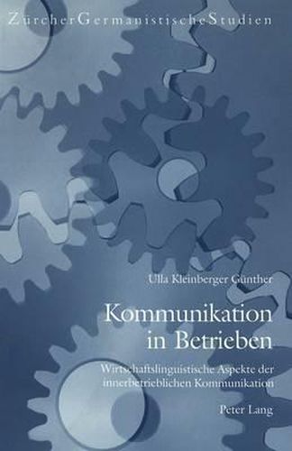 Cover image for Kommunikation in Betrieben: Wirtschaftslinguistische Aspekte Der Innerbetrieblichen Kommunikation