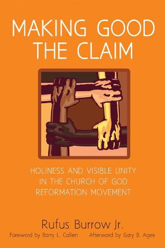 Making Good the Claim: Holiness and Visible Unity in the Church of God Reformation Movement