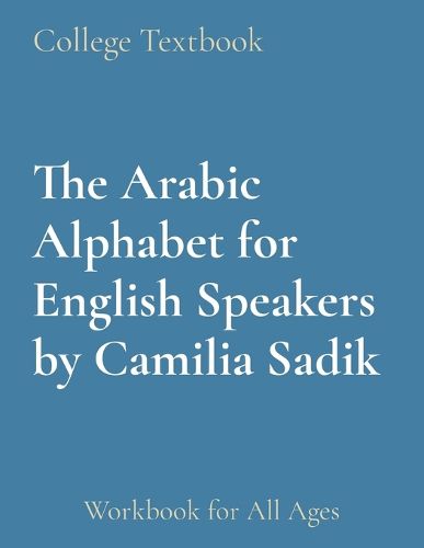 Cover image for The Arabic Alphabet for English Speakers by Camilia Sadik