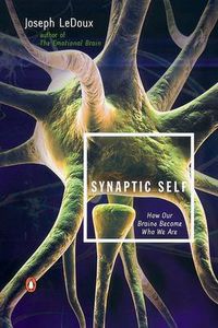 Cover image for Synaptic Self: How Our Brains Become Who We Are