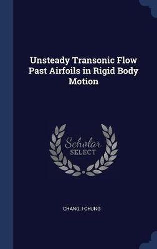 Cover image for Unsteady Transonic Flow Past Airfoils in Rigid Body Motion