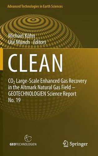 Cover image for CLEAN: CO2 Large-Scale Enhanced Gas Recovery in the Altmark Natural Gas Field - GEOTECHNOLOGIEN Science Report No. 19