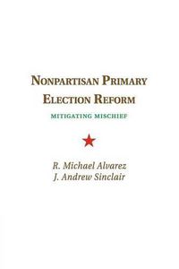 Cover image for Nonpartisan Primary Election Reform: Mitigating Mischief