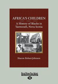 Cover image for Africa's Children: A History of Blacks in Yarmouth, Nova Scotia