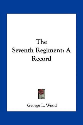 Cover image for The Seventh Regiment: A Record