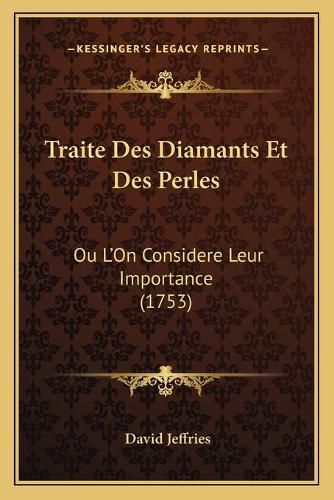 Traite Des Diamants Et Des Perles: Ou L'On Considere Leur Importance (1753)