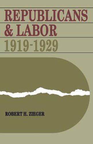 Cover image for Republicans and Labor: 1919-1929