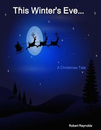 Cover image for This Winter's Eve... A Christmas Tale