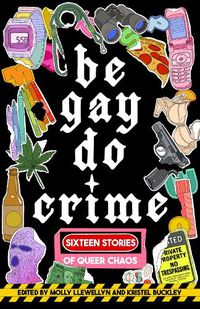 Cover image for Be Gay, Do Crime