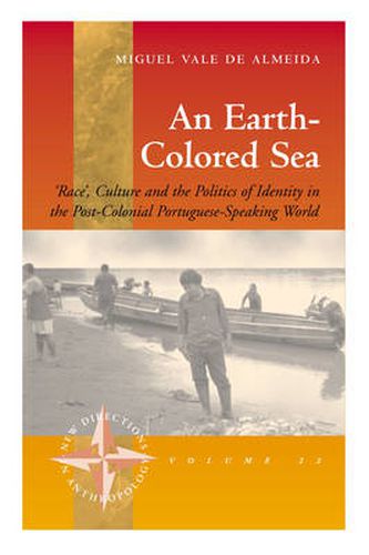 Cover image for An Earth-colored Sea: 'Race', Culture and the Politics of Identity in the Post-Colonial Portuguese-Speaking World