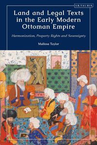 Cover image for Land and Legal Texts in the Early Modern Ottoman Empire