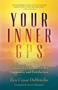 Cover image for Your Inner GPS: Follow Your Internal Guidance to Optimal Health, Happiness, and Satisfaction