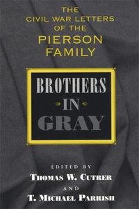 Cover image for Brothers in Gray: The Civil War Letters of the Pierson Family