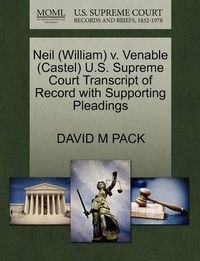 Cover image for Neil (William) V. Venable (Castel) U.S. Supreme Court Transcript of Record with Supporting Pleadings