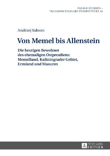 Cover image for Von Memel Bis Allenstein: Die Heutigen Bewohner Des Ehemaligen Ostpreussens: Memelland, Kaliningrader Gebiet, Ermland Und Masuren - 2 Teile