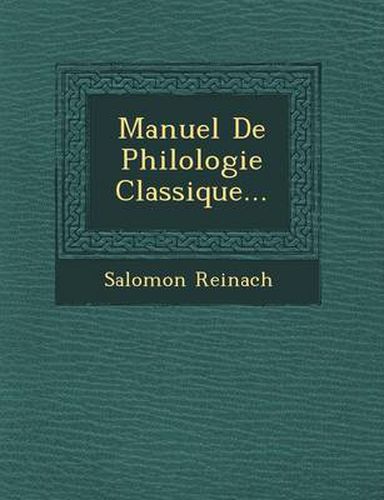 Manuel de Philologie Classique...