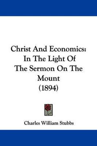 Cover image for Christ and Economics: In the Light of the Sermon on the Mount (1894)