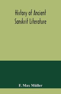 Cover image for History of ancient Sanskrit literature, so far as it illustrates the primitive religion of the Brahmans