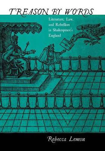 Cover image for Treason by Words: Literature, Law, and Rebellion in Shakespeare's England