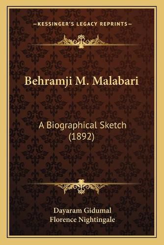 Cover image for Behramji M. Malabari: A Biographical Sketch (1892)