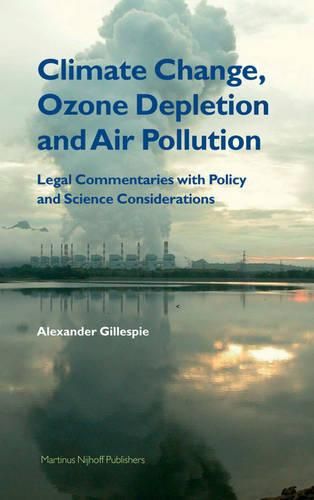 Cover image for Climate Change, Ozone Depletion and Air Pollution: Legal Commentaries with Policy and Science Considerations