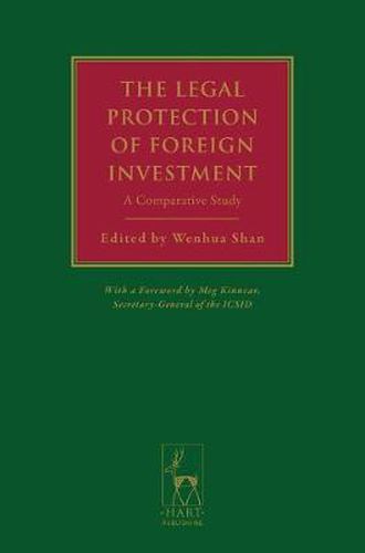 Cover image for The Legal Protection of Foreign Investment: A Comparative Study (with a Foreword by Meg Kinnear, Secretary-General of the ICSID)