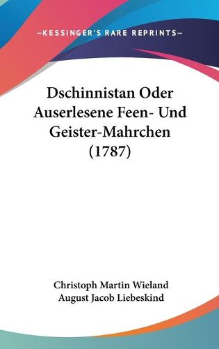 Cover image for Dschinnistan Oder Auserlesene Feen- Und Geister-Mahrchen (1787)