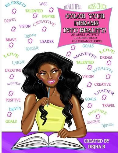 Cover image for Color Your Dreams Into Reality: An Adult Coloring Activity Book For Dream Chasers