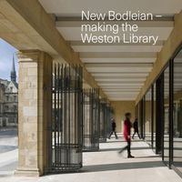 Cover image for New Bodleian - Making the Weston Library
