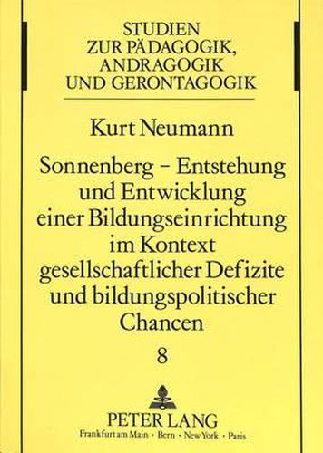Cover image for Sonnenberg - Entstehung Und Entwicklung Einer Bildungseinrichtung Im Kontext Gesellschaftlicher Defizite Und Bildungspolitischer Chancen