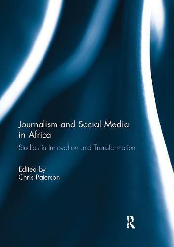 Cover image for Journalism and Social Media in Africa: Studies in Innovation and Transformation