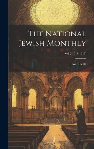 Cover image for The National Jewish Monthly; v.6-7(1913-1915)