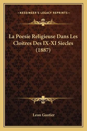 La Poesie Religieuse Dans Les Cloitres Des IX-XI Siecles (1887)