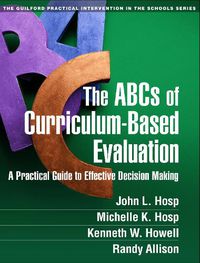 Cover image for The ABCs of Curriculum-Based Evaluation: A Practical Guide to Effective Decision Making