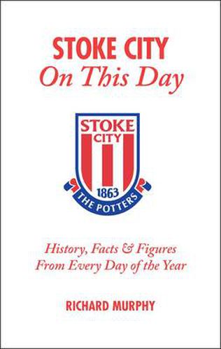 Stoke City on This Day: History, Facts and Figures from Every Day of the Year