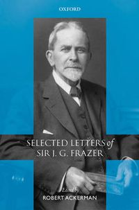 Cover image for Selected Letters of Sir J. G. Frazer