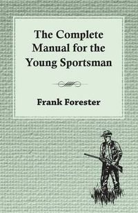 Cover image for The Complete Manual for the Young Sportsman