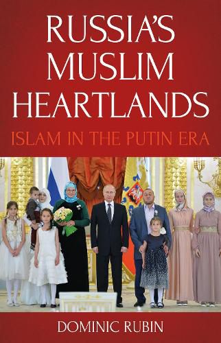 Cover image for Russia's Muslim Heartlands: Islam in the Putin Era