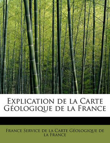Cover image for Explication de La Carte Geologique de La France