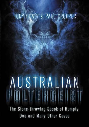 Cover image for Australian Poltergeist: The Stone-throwing Spook of Humpty Doo and Many Other Cases