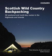 Cover image for Scottish Wild Country Backpacking: 30 weekend and multi-day routes in the Highlands and Islands