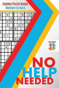 Cover image for No Help Needed Sudoku Puzzle Books Medium to Hard