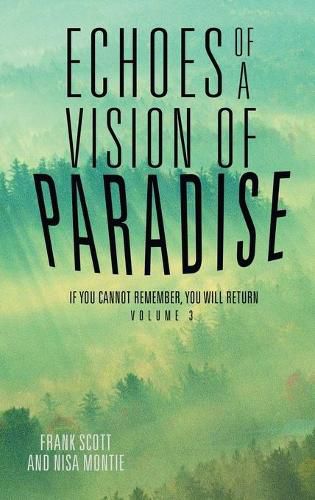 Echoes of a Vision of Paradise Volume 3: If You Cannot Remember, You Will Return