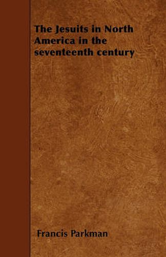 Cover image for The Jesuits in North America in the Seventeenth Century