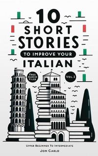 Cover image for 10 Short Stories To Improve Your Italian (Volume 1)