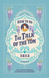 Cover image for How to be the Talk of the Ton